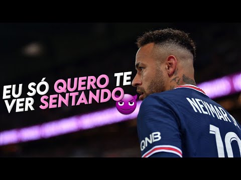Neymar Jr ● EU SÓ QUERO TE VER SENTANDO, KIKANDO E ME OLHANDO (MC Braz e MC Tairon)