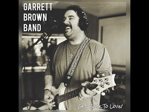 Garrett Brown Band - Get Back to Lovin'