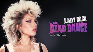 80s remix: Lady Gaga - The Dead Dance (1986) | exile 80s synthpop remix
