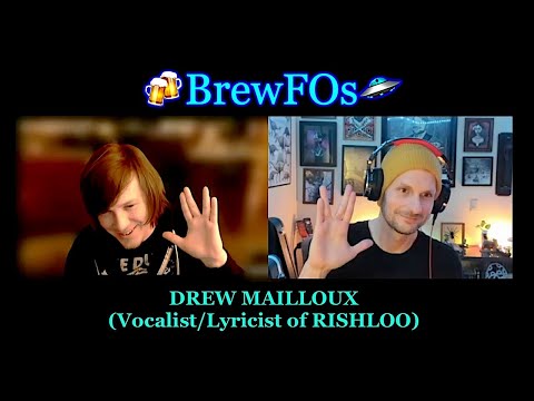 🍻BrewFOs🛸 ep 12 - DREW MAILLOUX (Vocalist/Lyricist of RISHLOO)