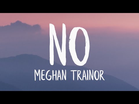 Meghan Trainor - NO (Lyrics)