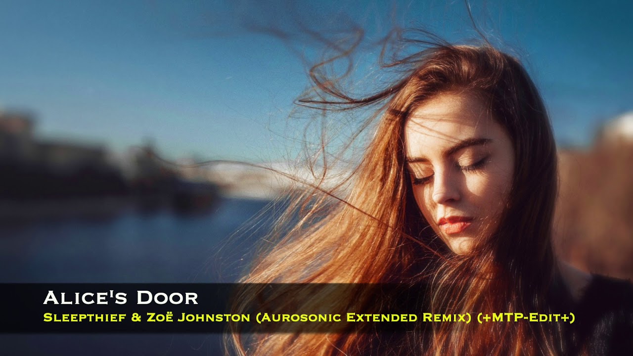 Sleepthief & Zoë Johnston - Alice's Door (Aurosonic Extended Remix) (+MTP-Edit+)