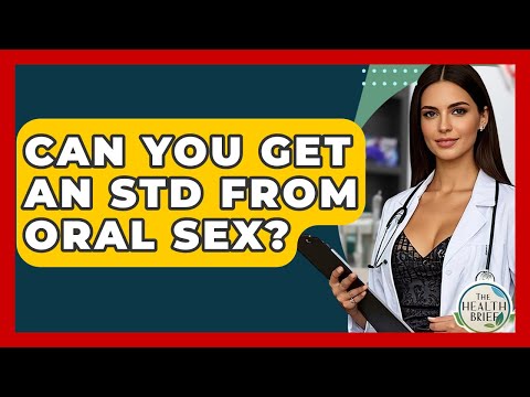 Can You Get An STD From Oral Sex? - The Health Brief