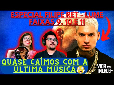SURPREENDEU DEMAIS! ESPECIAL - FILIPE RET - LUME - PARTE FINAL - Primeira Reação Vida Sem Trilhos