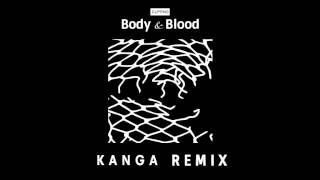 clipping. - Body & Blood (Kanga Remix)