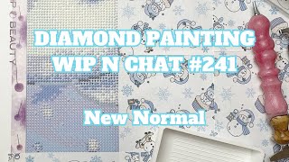 Life Goes On - Finding Our New Normal? | Diamond Painting WIP n Chat 241