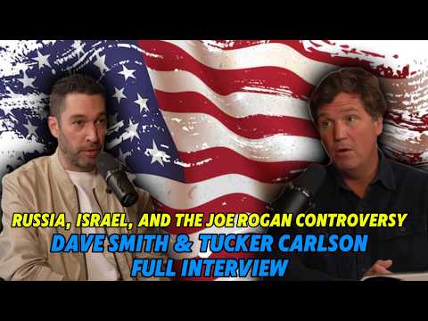Dave Smith Interview Tucker Carlson | Russia, Israel, and the Joe Rogan Controversy