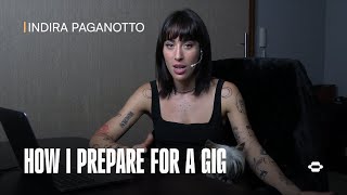 indira-paganotto-how-i-prepare-for-a-gig