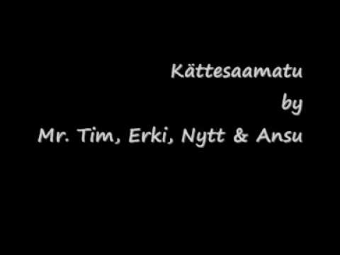 Kättesaamatu - Mr. Tim, Erki, Nytt & Ansu