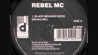 Rebel MC - Black Meaning Good (Slavery Mix)