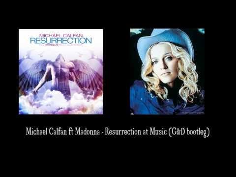 Michael Calfan ft Madonna - Resurrection at Music (G&D bootleg)