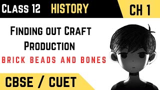 Finding Out Craft Production - Brick, Beads and Bones Class 12 #history
