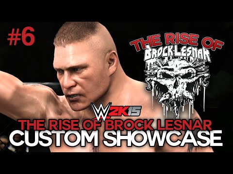 WWE 2K15 - "THE RISE OF BROCK LESNAR" Showcase Part 6 [WWE 2K15 Custom 2K Showcase Ep 6]