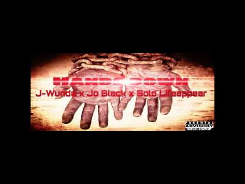 HANDS DOWN feat.J-WUNDA x JO BLACK x SOLO LIFEAPPEAR prod by:Mike B Tha Beat Messiah