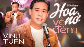 HOA NỞ VỀ ĐÊM [ MV OFFICIAL ] - Vinh Tuấn Bolero | Nhạc Vàng Trữ Tình Bolero 2023 