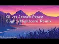 Oliver Jensen Peace Slightly Nightcore Remix ( By instrumental )