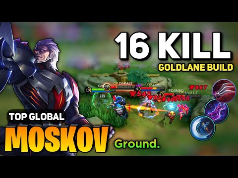 16 INSANE KILL! Moskov Goldlane Build [ Moskov Best Build Top Global ] Ground. - Mobile Legends