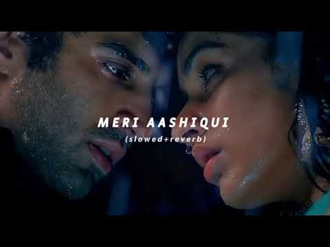 Meri Aashiqui | Arijit Singh | (slowed+reverb)