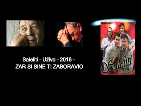 Sateliti - NOVO - 2016 - Zar si sine ti zaboravio