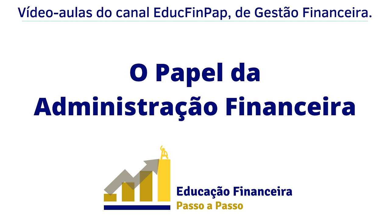 Aula 01 - O Papel da Administração Financeira