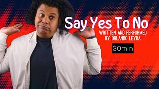 Say Yes To No written and performed by Orlando Leyba