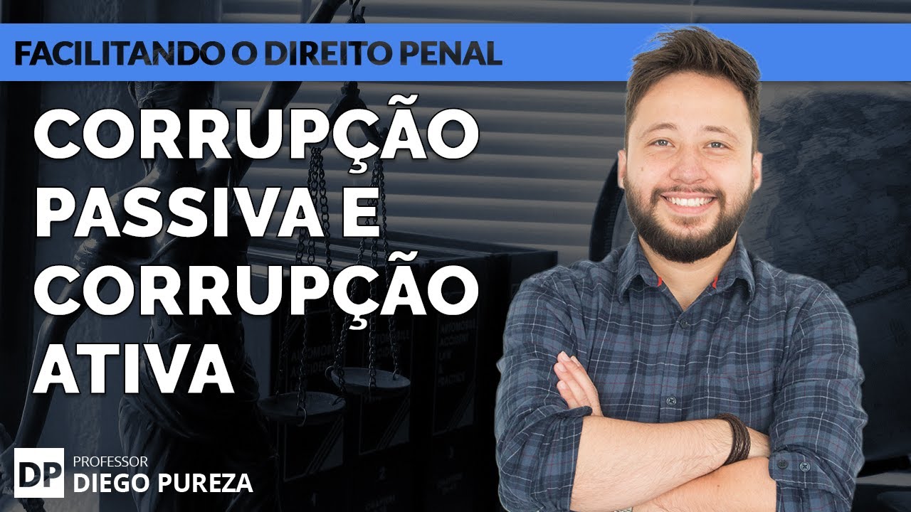Corrupção Passiva e Corrupção Ativa (Facilitando o Direito Penal)