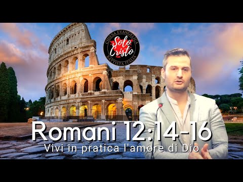 Romani 12:14-16: vivi in pratica l'amore di Dio - Manuel Morelli - Predica italiano - Sermone