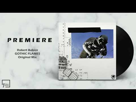 PREMIERE: Robert Babicz - Gothic Flames (Original Mix) [BABICZSTYLE]