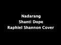 Nadarang | Shanti Dope | Raphiel Shannon Cover