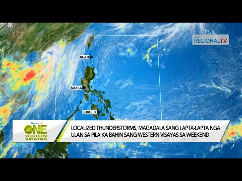 One Western Visayas: Localized thunderstorms, magadala sang ulan sa Western Visayas sa weekend