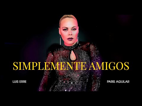 Luis Erre & Paris Aguilar - Simplemente Amigos (Video Version)