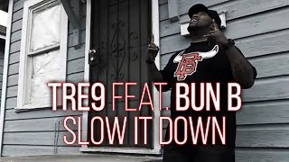 Tre9 - Slow it Down (feat. Bun B &amp; Brian Angel) Official Music Video