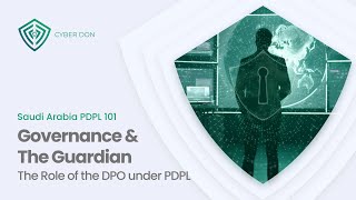CyberDon | E14: Saudi Arabia PDPL 101: Governance & the Guardian: The Role of the DPO under PDPL