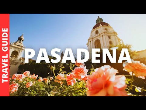 Pasadena California Travel Guide: 16 BEST Things To Do In Pasadena CA