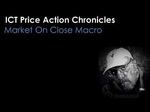 ICT Price Action Chronicles - Market On Close Macro