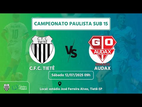 CFC Tietê x AUDAX- Paulista Sub 15 - 12/07/2025  (TV Comercial)