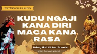 Download lagu KUDU NGAJI DIRI,MACA KANA RASA,,Dunya rusak ku lengeun jaleuma mp3