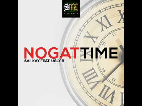Nogat Time_ Saii Kay ft Ugly B