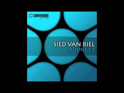 Sied van Riel - Audio 52 (original mix) Captivating Sounds
