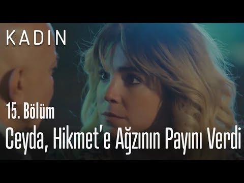 Ceyda, Hikmet'e ağzının payını verdi - Kadın 15. Bölüm
