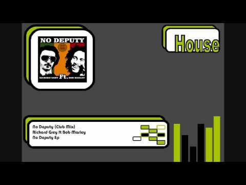 Richard Grey ft Bob Marley - No Deputy (Club Mix)