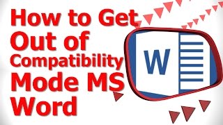 How to Get Out of Compatibility Mode MS Word
