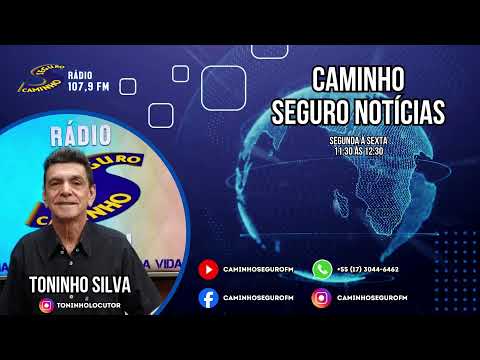 Caminho Seguro Notícias - Apresentação: Toninho Silva | 31/08/2026