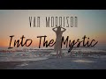 Van Morrison ★ Into The Mystic (remaster + lyrics in video)