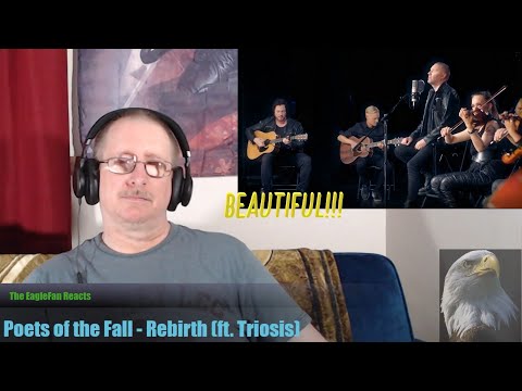 EagleFan Reacts to Rebirth by Poets of the Fall (ft. Triosis) - Beautiful!!!