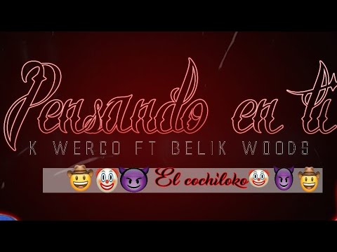 Pensando En Ti - BelikWoods Ft K Werco (Vídeo letra)