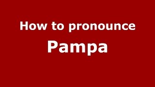 How to pronounce Pampa
