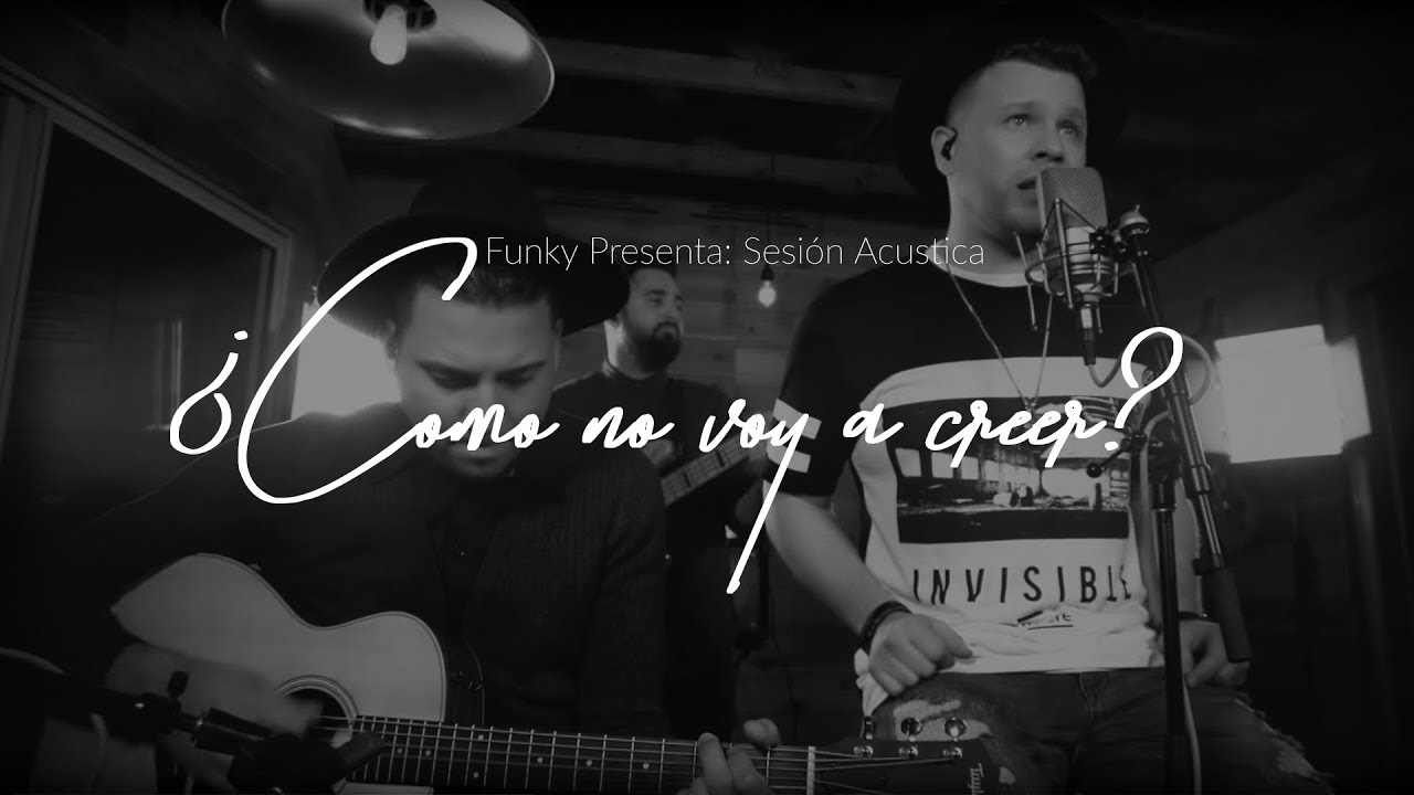Funky - ¿Cómo No Voy A Creer? (Acoustic Series)
