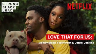 Love That For Us Ep 1: Ashley Blaine Featherson & Darroll Jenkins | Strong Black Lead | Netflix video