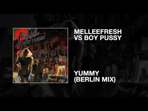 Melleefresh vs Boy Pussy / Yummy (Berlin Mix)